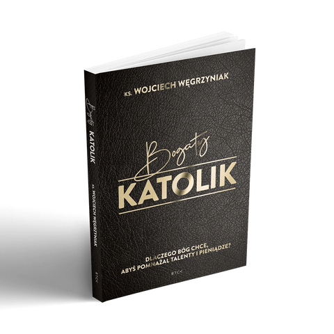 Bogaty katolik - ks. Wojciech Węgrzyniak