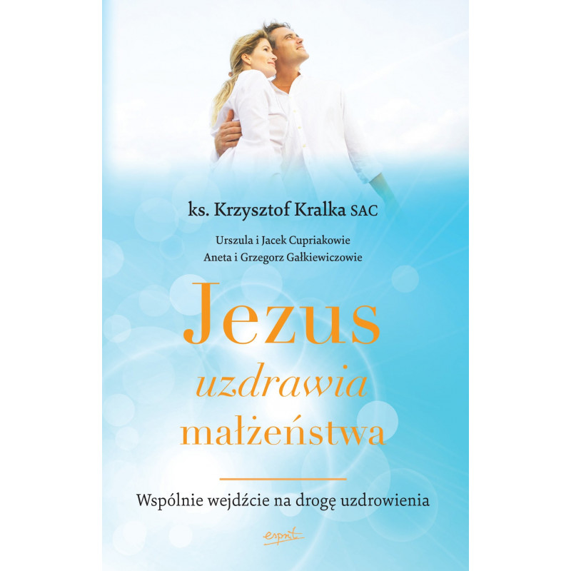 Jezus uzdrawia małżeństwa - ks. Krzysztof Kralka SAC