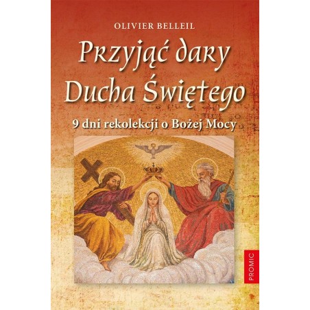 Przyjąć dary Ducha Świętego. 9 Dni rekolekcji o mocy Bożej