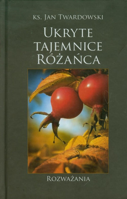 Ukryte tajemnice różańca. ks. Jan Twardowski