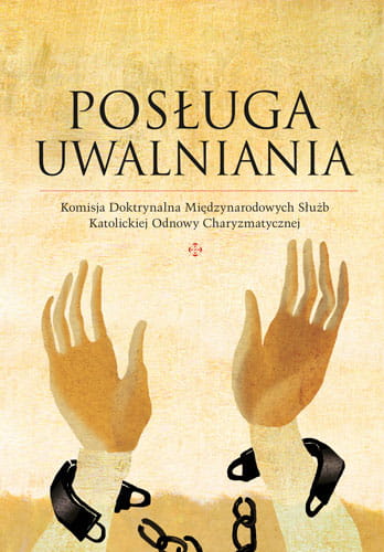 Posługa Uwalniania. Komisja Doktrynalna Międzynarodowych Służb Katolickiej Odnowy w Duchu Świętym